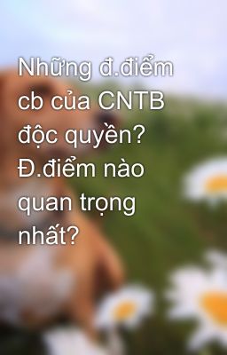 Những đ.điểm cb của CNTB độc quyền? Đ.điểm nào quan trọng nhất?