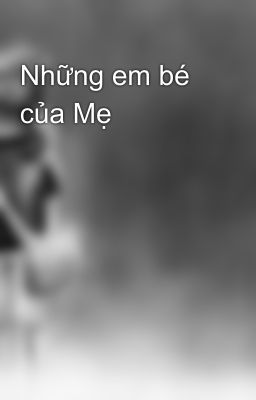 Những em bé của Mẹ