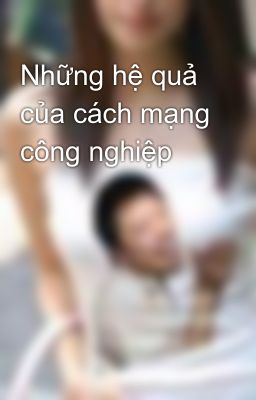 Những hệ quả của cách mạng công nghiệp