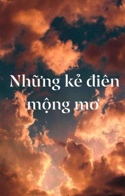 NHỮNG KẺ ĐIÊN MỘNG MƠ