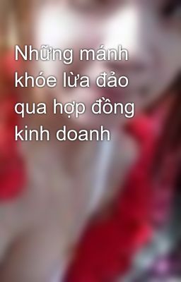 Những mánh khóe lừa đảo qua hợp đồng kinh doanh