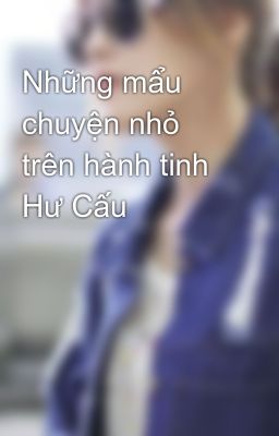 Những mẩu chuyện nhỏ trên hành tinh Hư Cấu