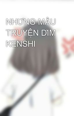 NHỮNG MẪU TRUYỆN DÌM KENSHI