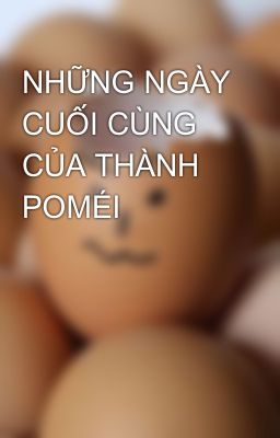 NHỮNG NGÀY CUỐI CÙNG CỦA THÀNH POMÉI