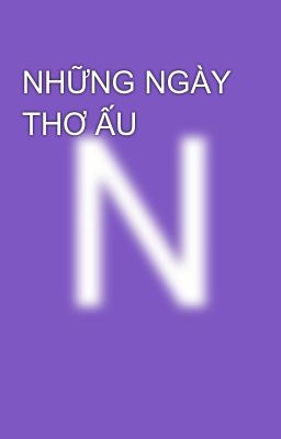 NHỮNG NGÀY THƠ ẤU