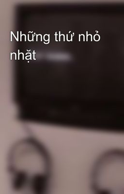 Những thứ nhỏ nhặt