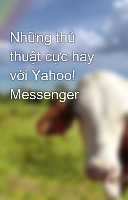 Những thủ thuật cực hay với Yahoo! Messenger