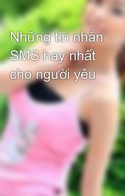 Những tin nhắn SMS hay nhất cho người yêu