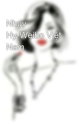 Nhụy Hy-Weibo Việt Nam