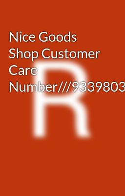 Nice Goods Shop Customer Care Number///9339803022//8276965869//cc