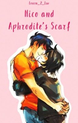 Nico and Aphrodite's Scarf