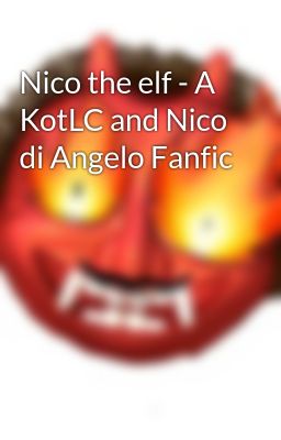 Nico the elf - A KotLC and Nico di Angelo Fanfic