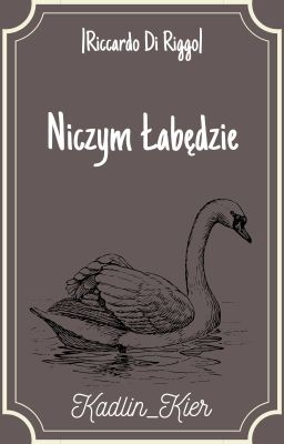 Niczym Łabędzie |Riccardo Di Riggo| |Royal AU|