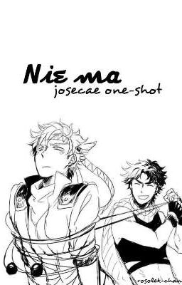 nie ma. || josecae one-shot