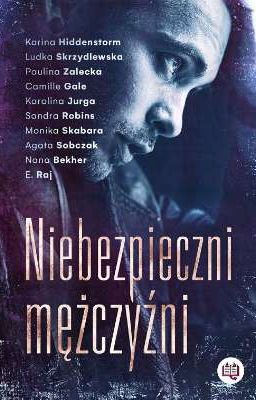 Niebezpieczni mężczyźni - ANTOLOGIA