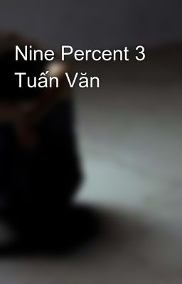 Nine Percent 3 Tuấn Văn 