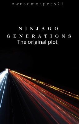 Ninjago Generations: (Alternative Universe)