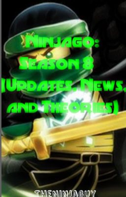 Ninjago: Season 8 (Updates, News, and Theories)