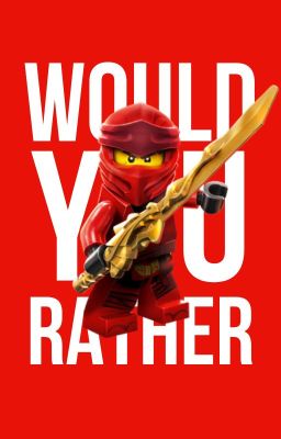 Ninjago Would You Rather