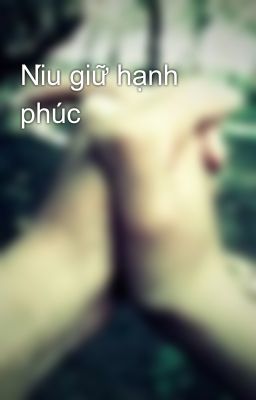 Níu giữ hạnh phúc