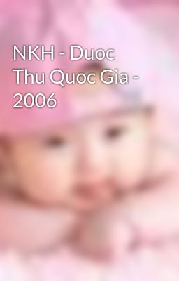NKH - Duoc Thu Quoc Gia - 2006