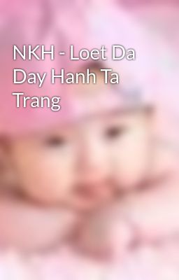 NKH - Loet Da Day Hanh Ta Trang