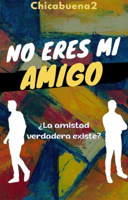 No eres mi amigo #1