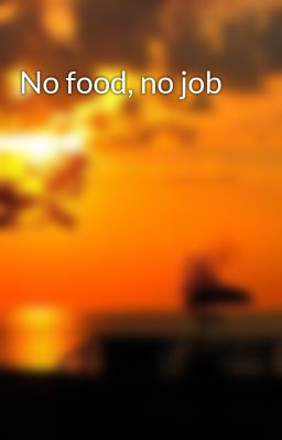 No food, no job