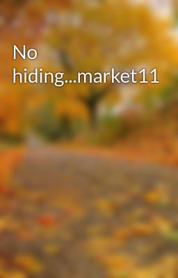 No hiding...market11
