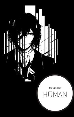 No Longer Human (Dazai X Reader) 