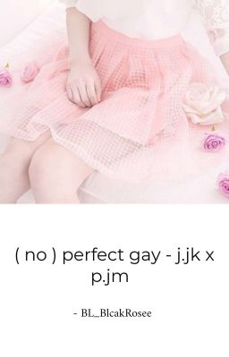 (no)perfect gay  - p.jm x j.jk