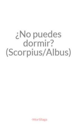 ¿No puedes dormir? (Scorpius/Albus)