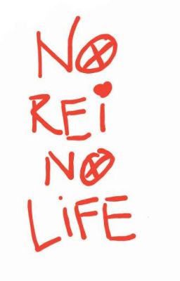 ♡ No Rei No Life ♡