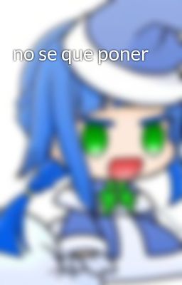 no se que poner