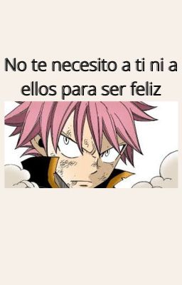 No te necesito a ti ni a ellos para ser feliz