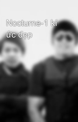 Nocturne-1 kí ức đẹp