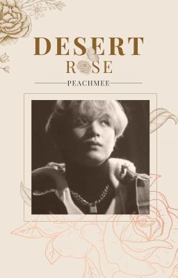 •|NOHYUCK|• Desert Rose