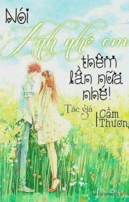 Nói ''Anh Nhớ Em Thêm Lần Nữa Nhé ''(Cẩm Thương) 