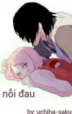 Nỗi Đau ( Sasusaku 18+ )