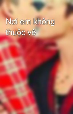 Nơi em không thuộc về