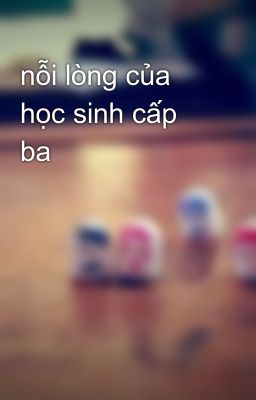 nỗi lòng của học sinh cấp ba