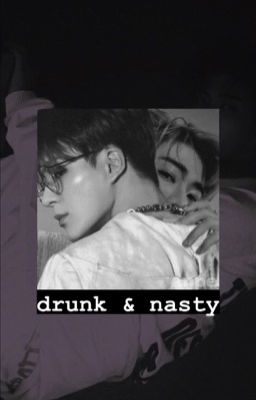 [Nomin] - Drunk & Nasty