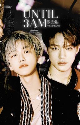 [NOMIN/SMUT] Until 3AM