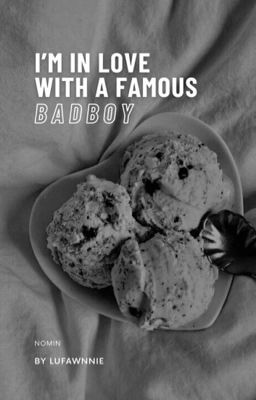 [Nomin] [Textfic] i'm in love with a famous badboy