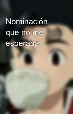 Nominación que no me esperaba