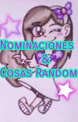 Nominaciones & Cosas Random.