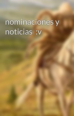 nominaciones y noticias  :v