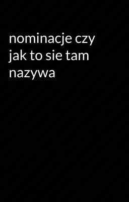 nominacje czy jak to sie tam nazywa