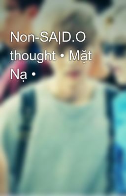 Non-SA|D.O thought • Mặt Nạ •