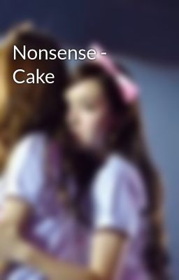 Nonsense - Cake